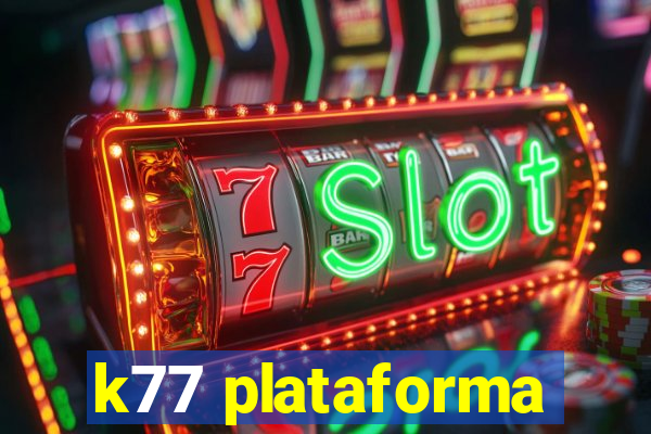 k77 plataforma